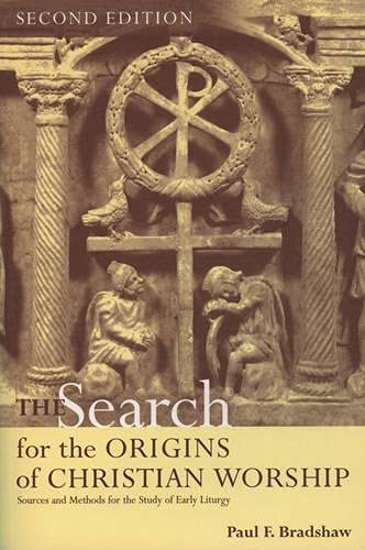 The Search for the Origins of Christian Worship: Sources and Methods for the Stu [Paperback]