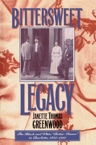 Bitterseet Legacy The Black And White  better Classes  In Charlotte, 1850-1910 [Paperback]