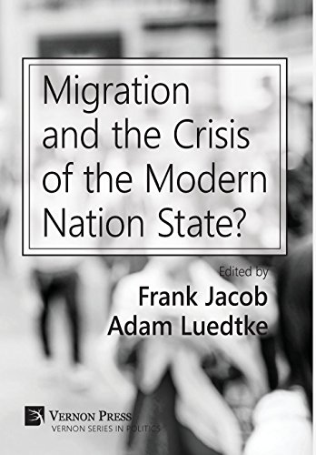 Migration And The Crisis Of The Modern Nation State (vernon Series In Politics) [Hardcover]