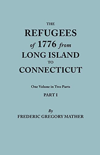 The Refugees Of 1776 From Long Island To Connecticut. One Volume In To Parts. P [Paperback]