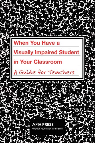 When You Have A Visually Impaired Student In Your Classroom A Guide For Teacher [Paperback]