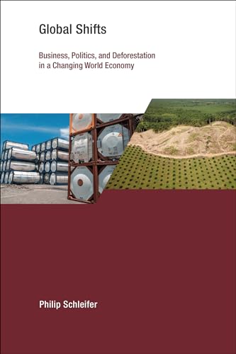 Global Shifts: Business, Politics, and Deforestation in a Changing World Economy [Paperback]