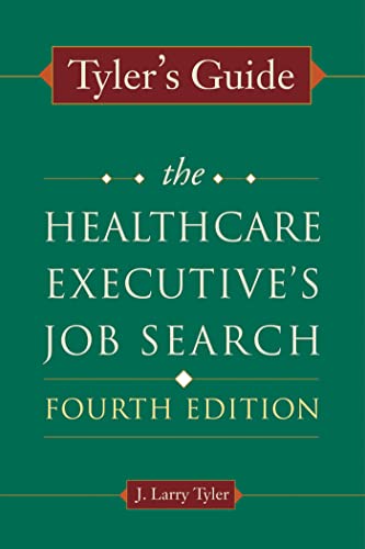 Tyler's Guide: The Healthcare Executive's Job Search [Paperback]