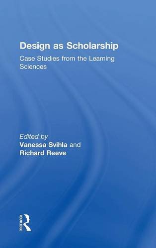 Design as Scholarship Case Studies from the Learning Sciences [Hardcover]