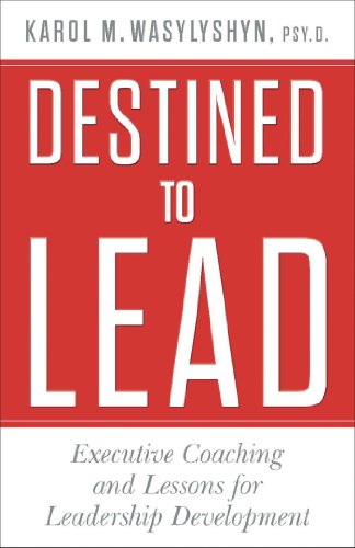 Destined to Lead: Executive Coaching and Lessons for Leadership Development [Hardcover]