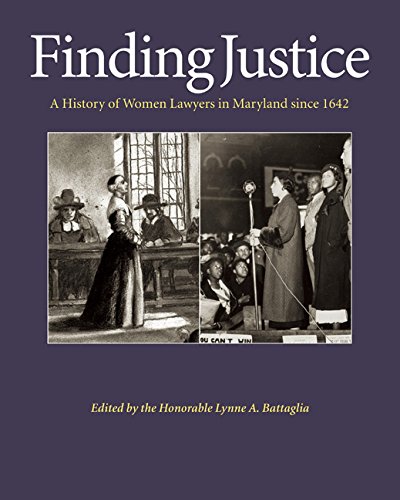 Finding Justice: A History Of Women Lawyers In Maryland Since 1642 [Hardcover]