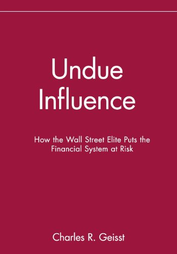 Undue Influence Ho the Wall Street Elite Puts the Financial System at Risk [Hardcover]