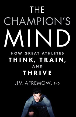 The Champion's Mind: How Great Athletes Think, Train, and Thrive [Paperback]