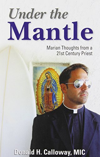 Under The Mantle Marian Thoughts From A 21st Century Priest [Paperback]