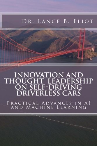 Innovation and Thought Leadership on Self-Driving Driverless Cars [Paperback]