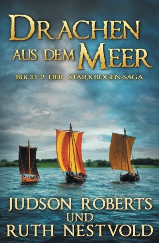 Drachen Aus Dem Meer (die Starkbogen-Saga) (volume 2) (german Edition) [Paperback]