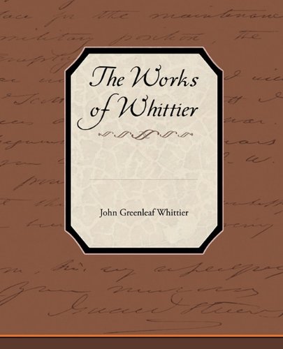 The Works Of Whittier [Paperback]