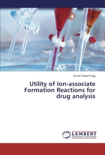 Utility Of Ion-Associate Formation Reactions For Drug Analysis [Paperback]