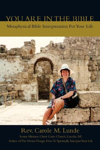 You Are In The Bible Metaphysical Bible Interpretation For Your Life [Paperback]