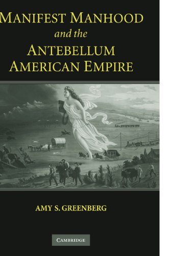 Manifest Manhood and the Antebellum American Empire [Paperback]