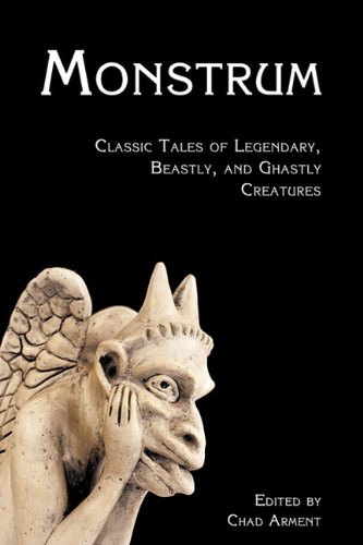 Monstrum Classic Tales Of Legendary, Beastly, And Ghastly Creatures [Paperback]