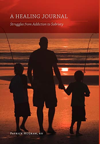 A Healing Journal Struggles From Addiction To Sobriety [Hardcover]