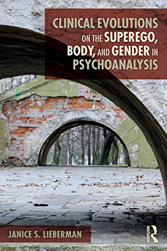 Clinical Evolutions on the Superego, Body, and Gender in Psychoanalysis [Paperback]