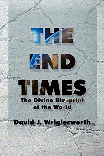 End Times  The Divine Blueprint of the World [Paperback]