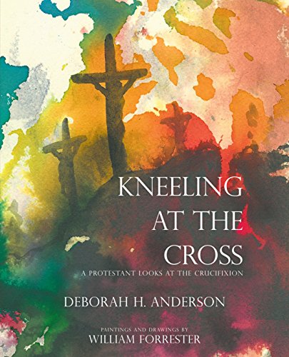 Kneeling At The Cross A Protestant Looks At The Crucifixion [Paperback]