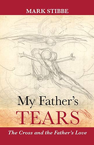 My Father's Tears  The Cross and the Father's Love [Paperback]