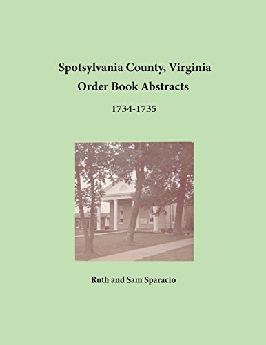 Spotsylvania County, Virginia Order Book Abstracts 1734-1735 [Paperback]