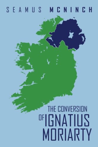 The Conversion Of Ignatius Moriarty [Paperback]