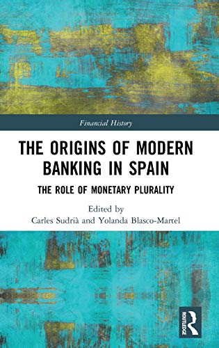 The Origins of Modern Banking in Spain The Role of Monetary Plurality [Hardcover]