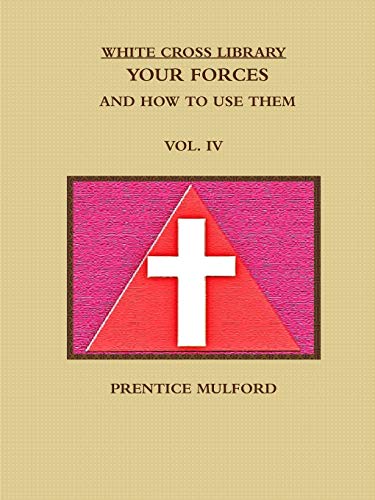 White Cross Library. Your Forces, and Ho to Use Them. Vol. IV [Paperback]