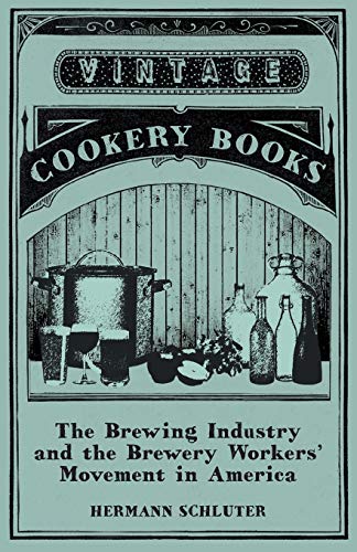 Breing Industry and the Breery Workers' Movement in America [Paperback]