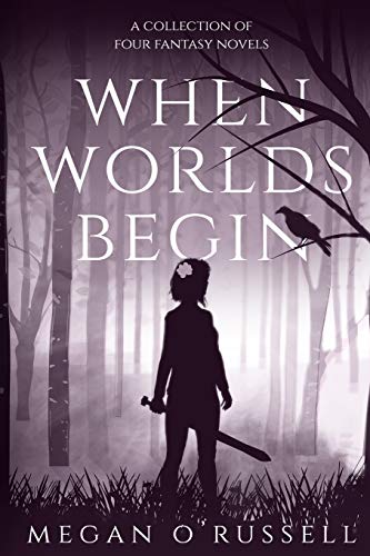 When Worlds Begin  A Collection of Four Fantasy Novels [Paperback]