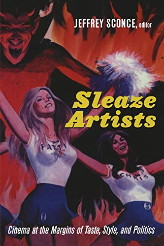 Sleaze Artists  Cinema at the Margins of Taste, Style, and Politics [Paperback]