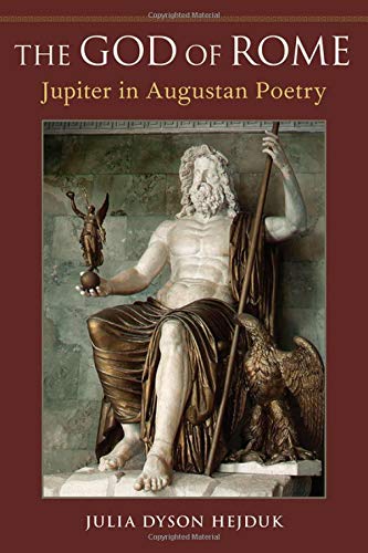 The God of Rome: Jupiter in Augustan Poetry [Hardcover]