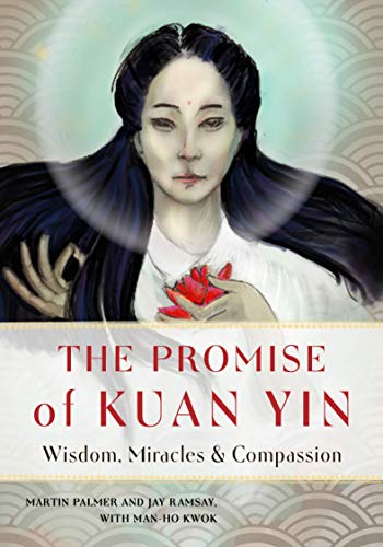 The Promise of Kuan Yin: Wisdom, Miracles, &a