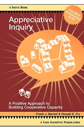 Appreciative Inquiry A Positive Approach to Building Cooperative Capacity [Paperback]