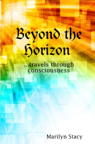 Beyond The Horizon ...Travels Through Consciousness [Paperback]