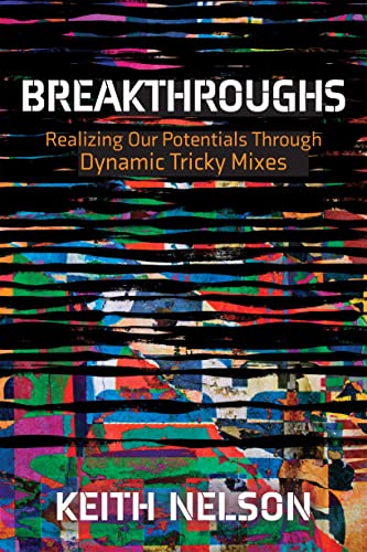 Breakthroughs Realizing Our Potentials Through Dynamic Tricky Mixes [Paperback]