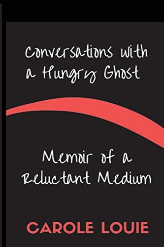 Conversations With A Hungry Ghost Memoir Of A Reluctant Medium [Paperback]