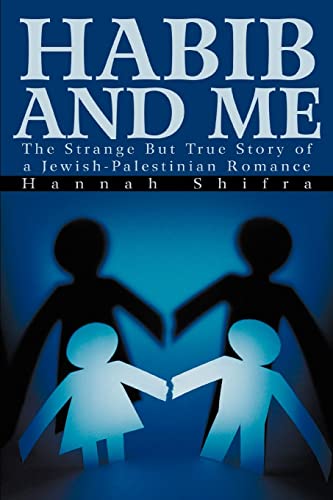 Habib and Me  The Strange but True Story of a Jeish-Palestinian Romance [Paperback]