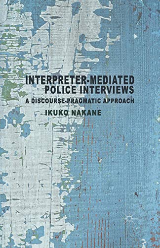 Interpreter-mediated Police Interviews: A Discourse-Pragmatic Approach [Paperback]