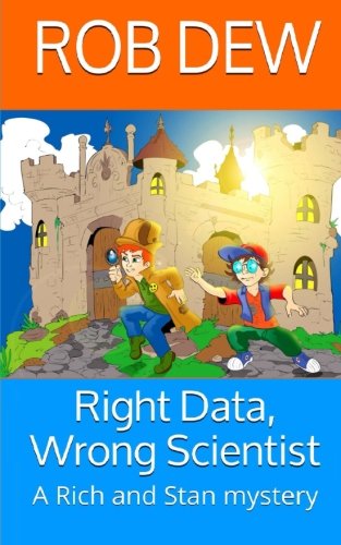 Right Data, Wrong Scientist A Rich And Stan Mystery (volume 3) [Paperback]