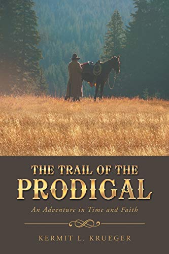 Trail of the Prodigal  An Adventure in Time and Faith [Paperback]