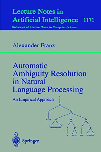 Automatic Ambiguity Resolution in Natural Language Processing: An Empirical Appr [Paperback]