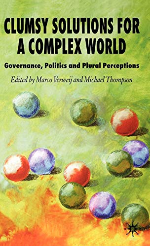 Clumsy Solutions for a Complex World: Governance, Politics and Plural Perception [Hardcover]