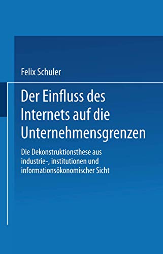 Der Einfluss des Internets auf die Unternehmensgrenzen: Die Dekonstruktionsthese [Paperback]