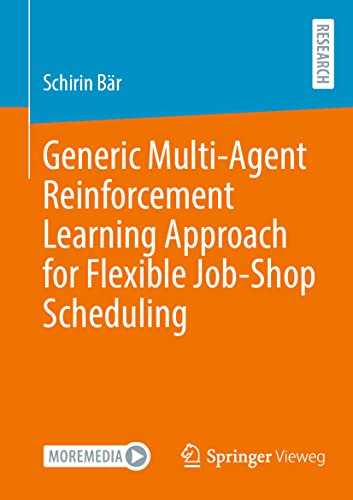 Generic Multi-Agent Reinforcement Learning Approach for Flexible Job-Shop Schedu [Paperback]