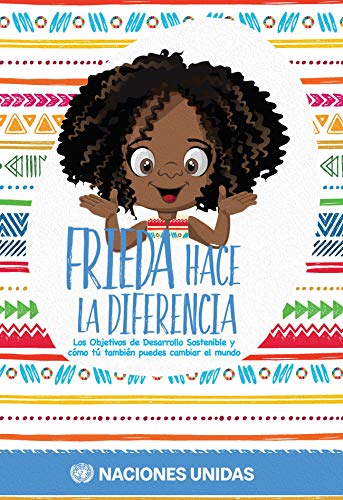 Frieda hace la diferencia: Los Objetivos de Desarrollo Sostenible y c?mo t? tamb [Paperback]