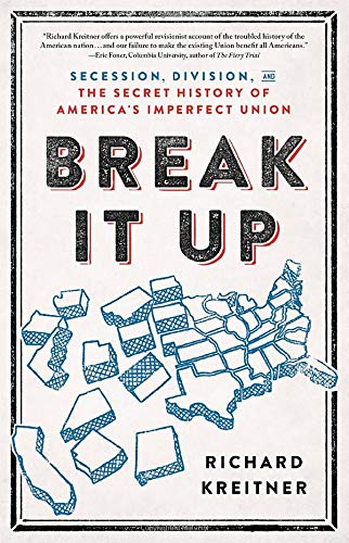 Break It Up: Secession, Division, and the Secret History of America's Imperf [Hardcover]