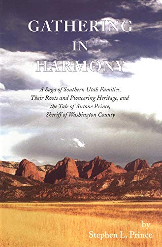 Gathering in Harmony : A Saga of Southern Utah Families, Their Roots and Pioneer [Hardcover]