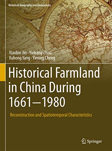 Historical Farmland in China During 1661-1980: Reconstruction and Spatiotemporal [Hardcover]